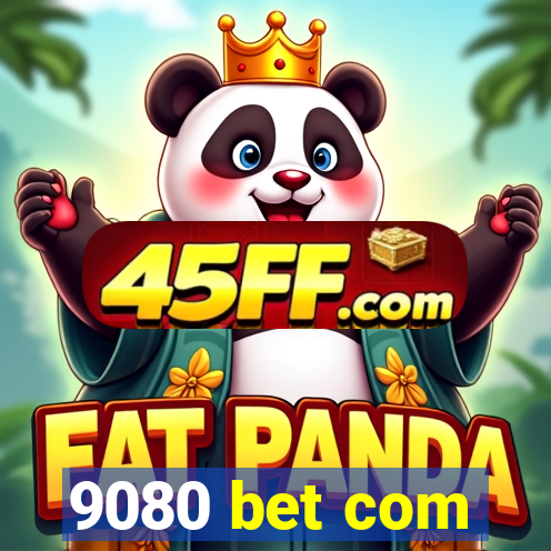 9080 bet com